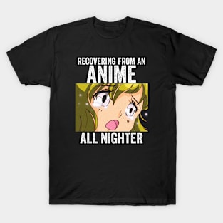 Anime Merch - Recovering From An Anime All Nighter T-Shirt